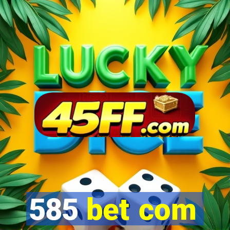 585 bet com